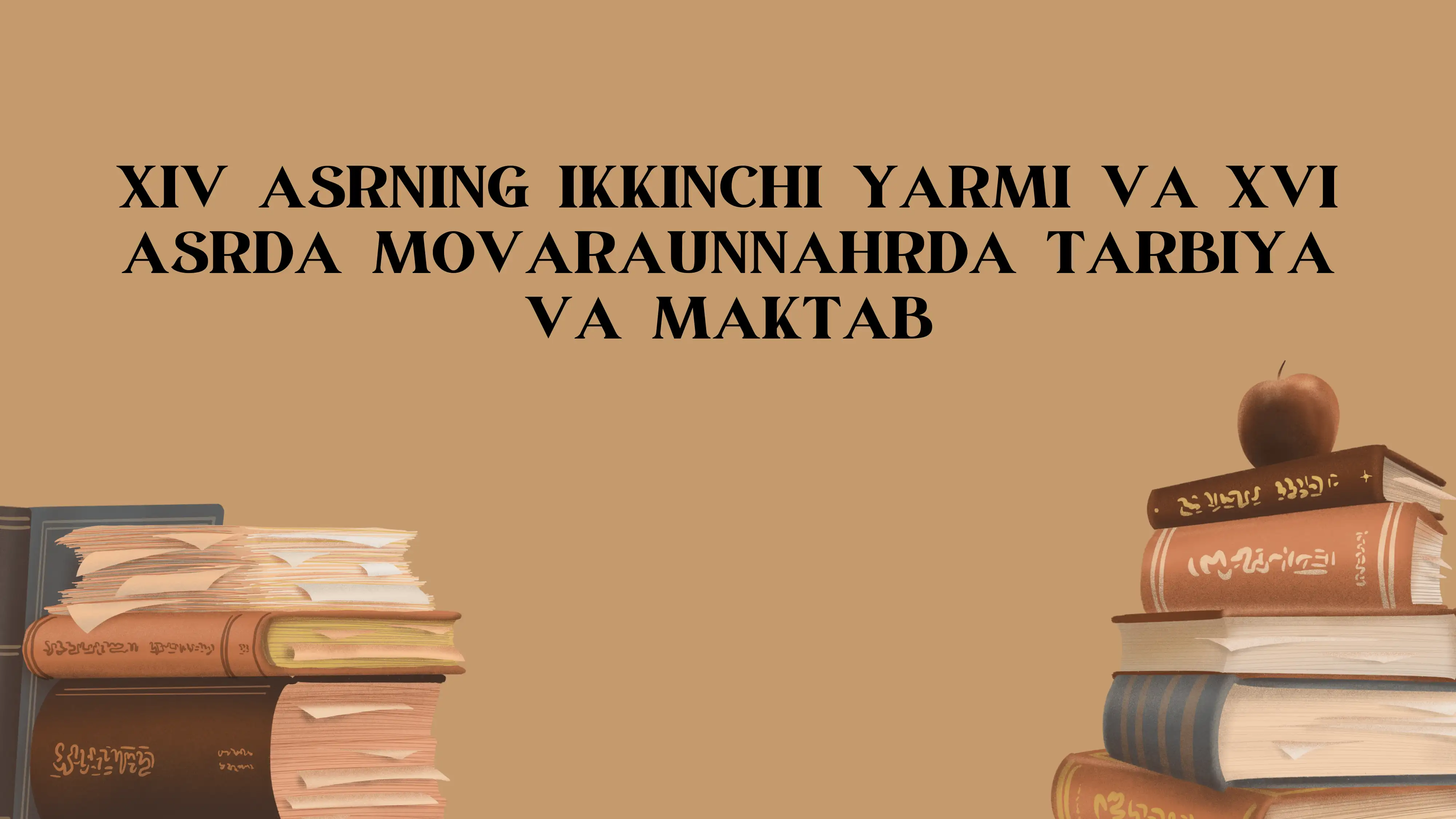 XIV ASRNING IKKINCHI YARMI VA XVI ASRDA MOVARAUNNAHRDA TARBIYA VA MAKTAB