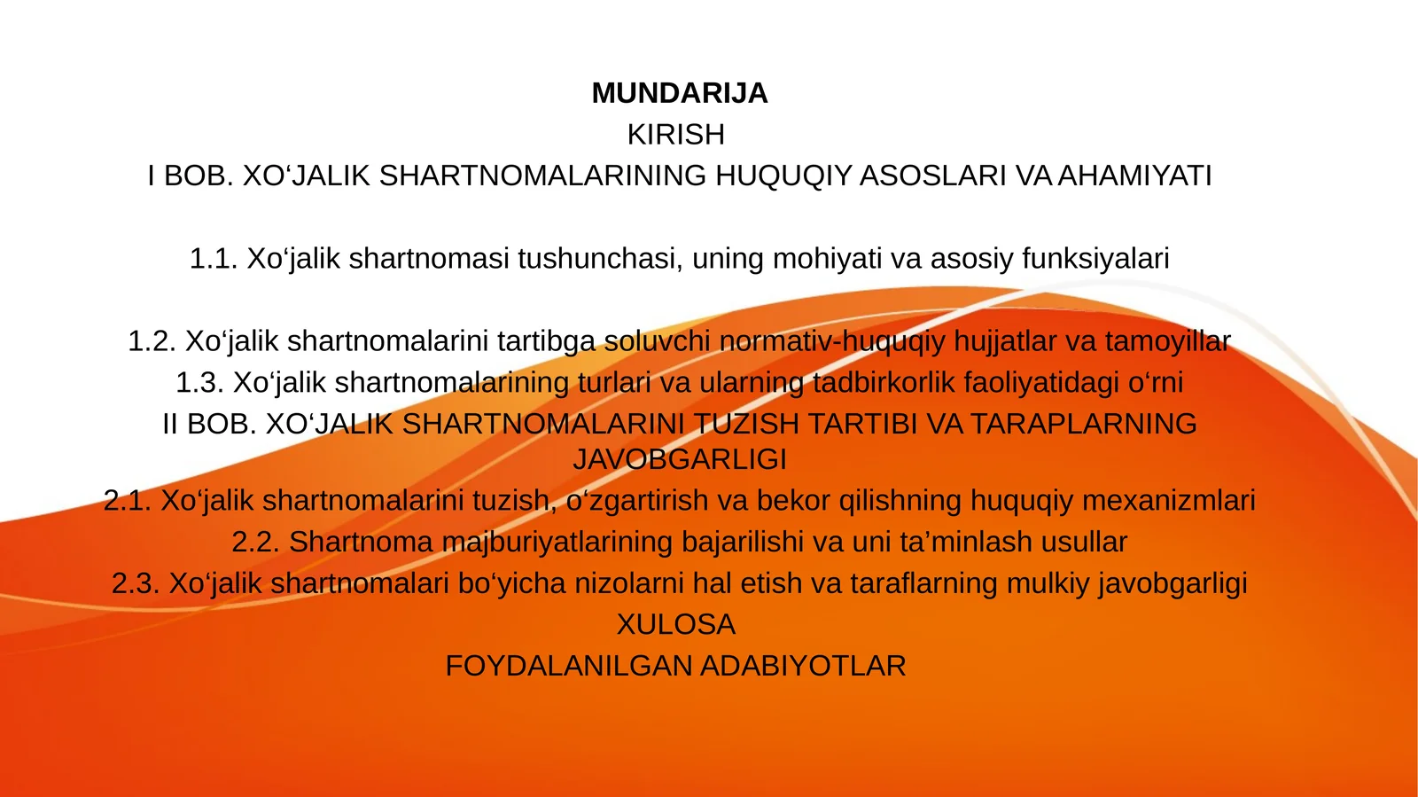 MUNDARIJA KIRISH I BOB. XO‘JALIK SHARTNOMALARINING HUQUQIY ASOSLARI VA AHAMIYATI