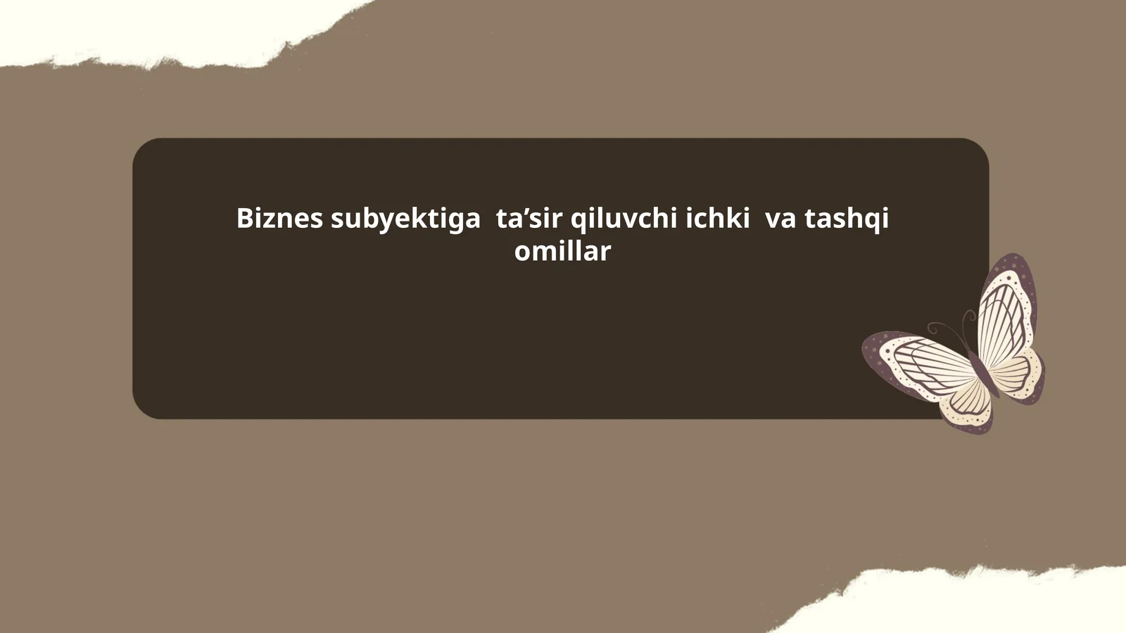 Biznes subyektiga ta’sir qiluvchi ichki va tashqi omillar