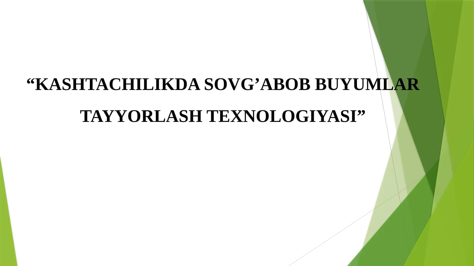 KASHTACHILIKDA SOVG’ABOB BUYUMLAR TAYYORLASH TEXNOLOGIYASI.pptx
