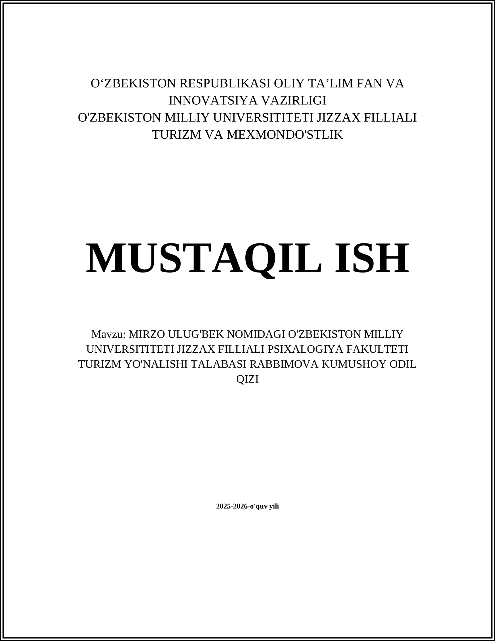 MIRZO ULUG'BEK NOMIDAGI O'ZBEKISTON MILLIY UNIVERSITITETI JIZZAX FILLIALI PSIXALOGIYA FAKULTETI TURIZM YO'NALISHI TALABASI RABBIMOVA KUMUSHOY ODIL QIZI