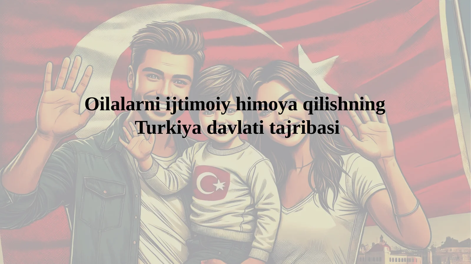 Oilalarni ijtimoiy himoya qilishning   Turkiya davlati tajribasi