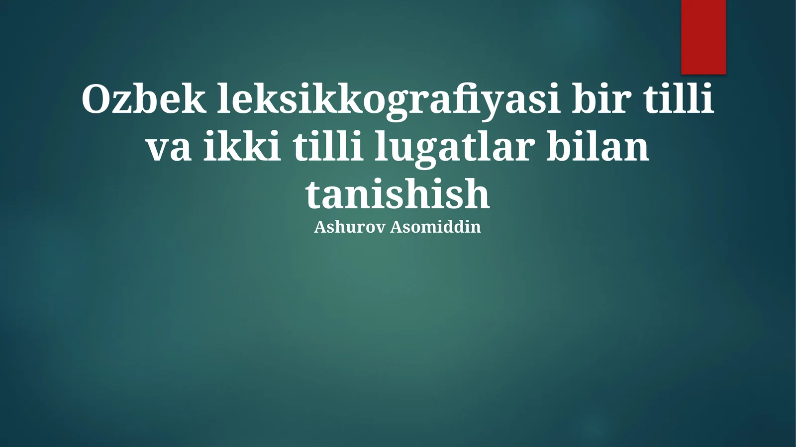 Oʻzbek leksikografiyasi bir tilli va ikki tilli lugatlar bilan tanishish