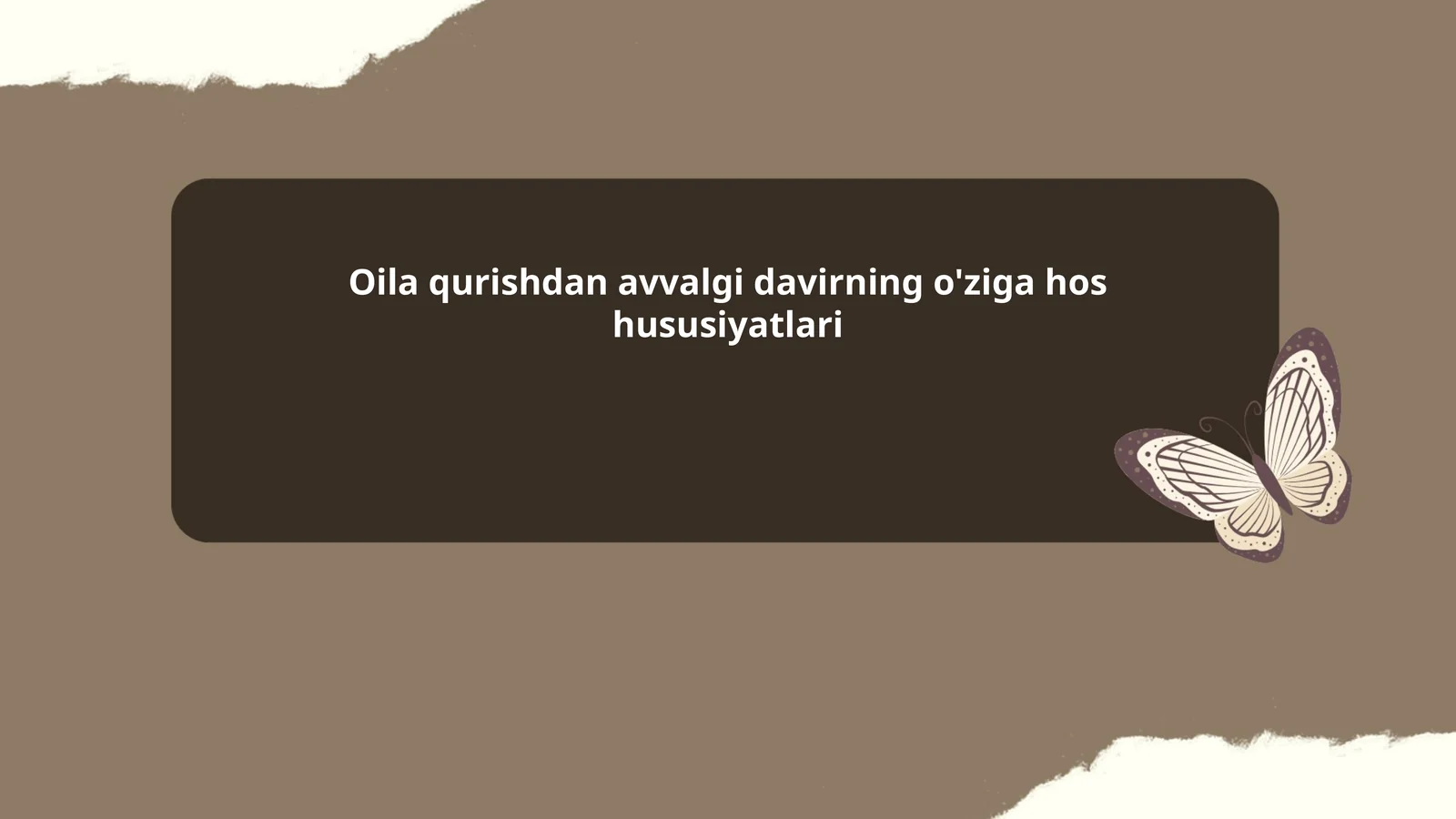 Oila qurishdan avvalgi davirning o'ziga hos hususiyatlari