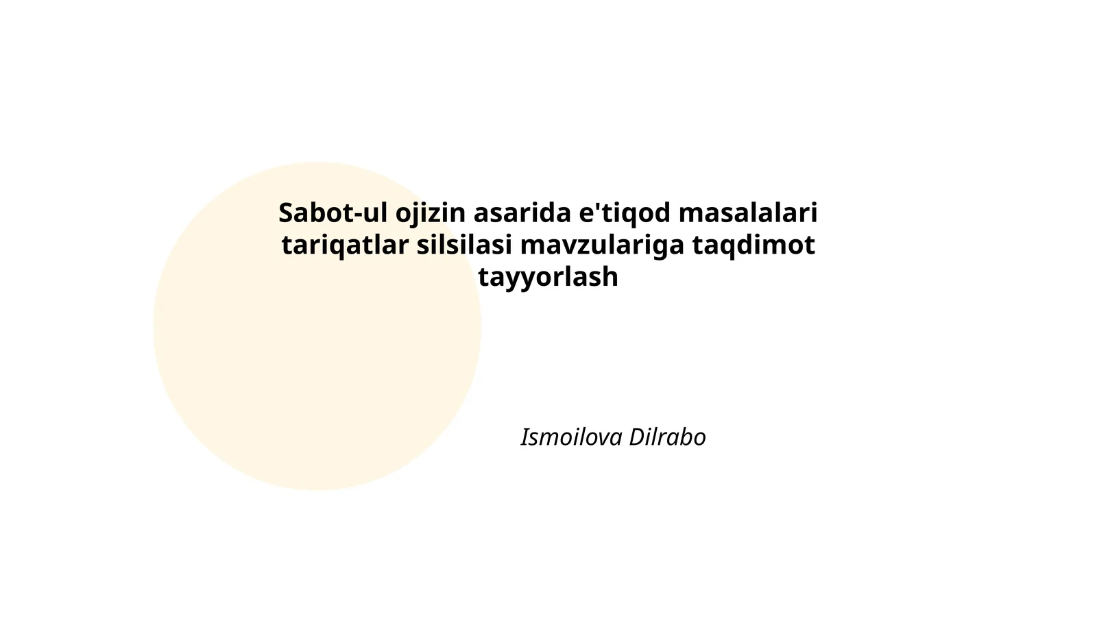 Sabot-ul ojizin asarida e'tiqod masalalari tariqatlar silsilasi mavzulariga taqdimot tayyorlash
