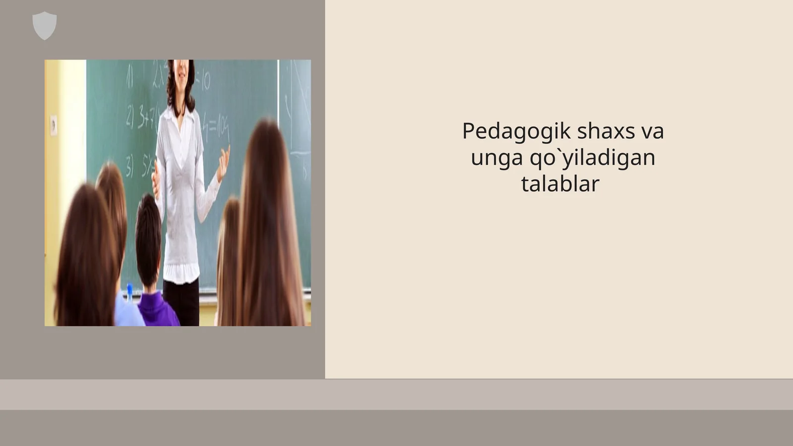 Pedagogik shaxs va unga qo'yiladigan talablar