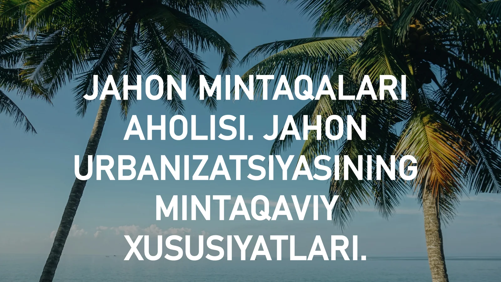 JAHON MINTAQALARI AHOLISI. JAHON URBANIZATSIYASINING MINTAQAVIY XUSUSIYATLARI
