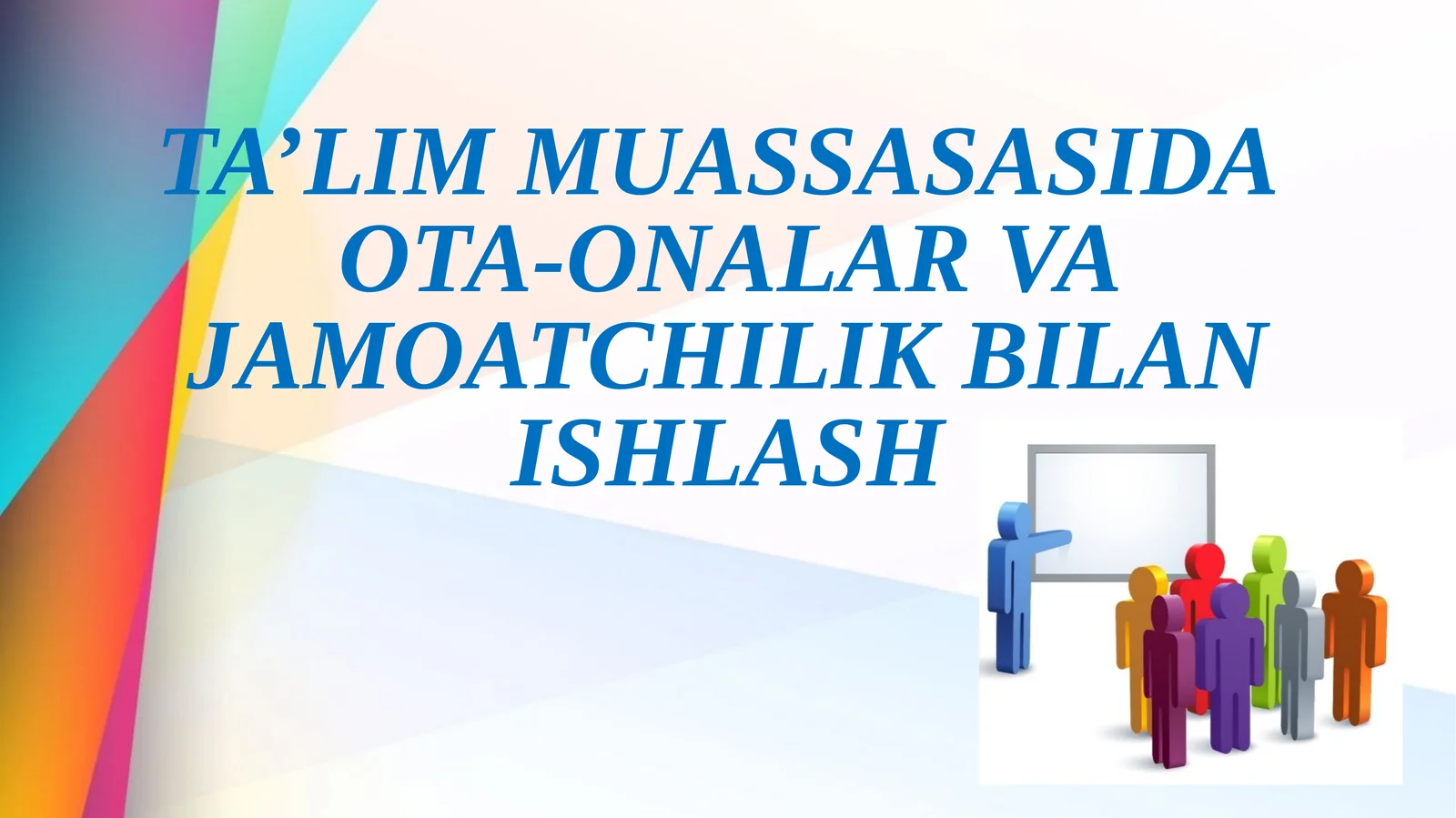 Ta'lim Muassasasida Ota-onalar va Jamoatchilik Bilan Ishlash
