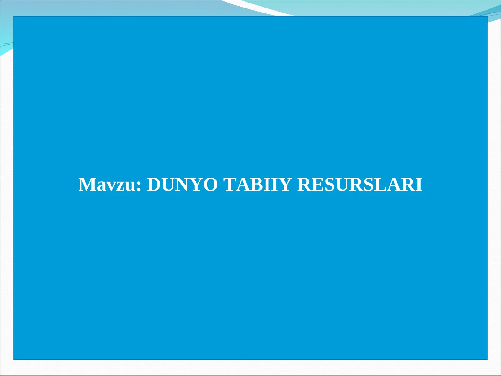 DUNYO TABIIY RЕSURSLARI