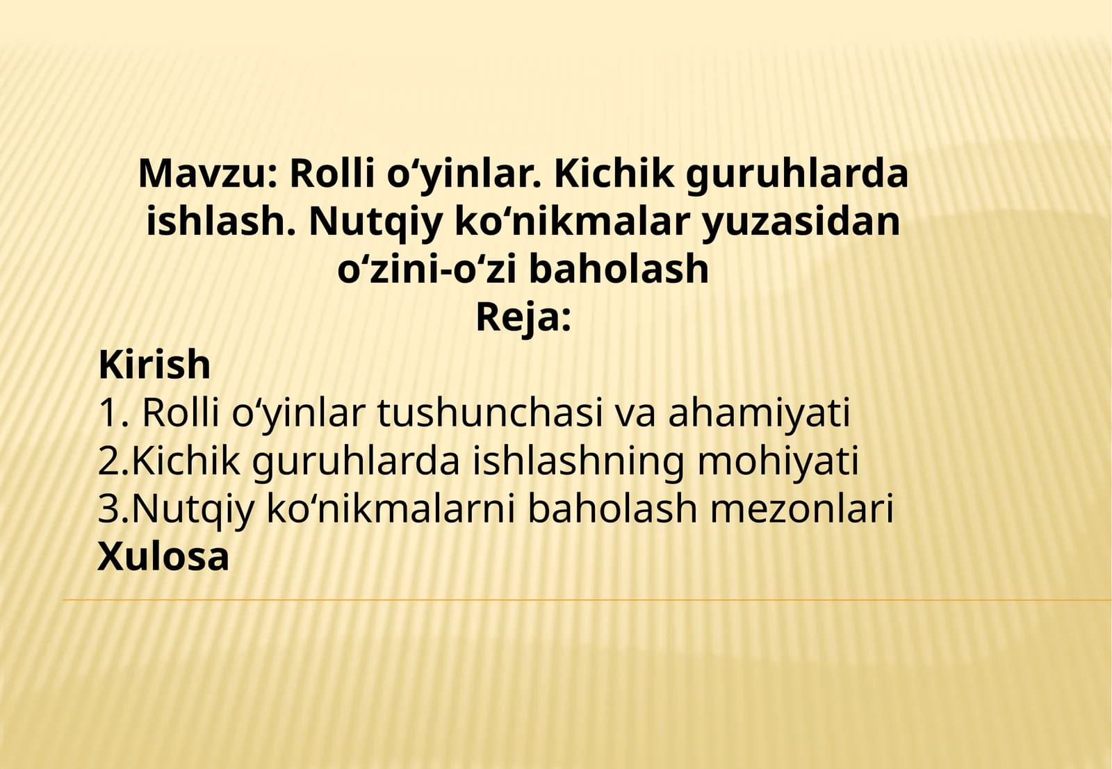 Rolli o‘yinlar. Kichik guruhlarda ishlash. Nutqiy ko‘nikmalar yuzasidan o‘zini-o‘zi baholash