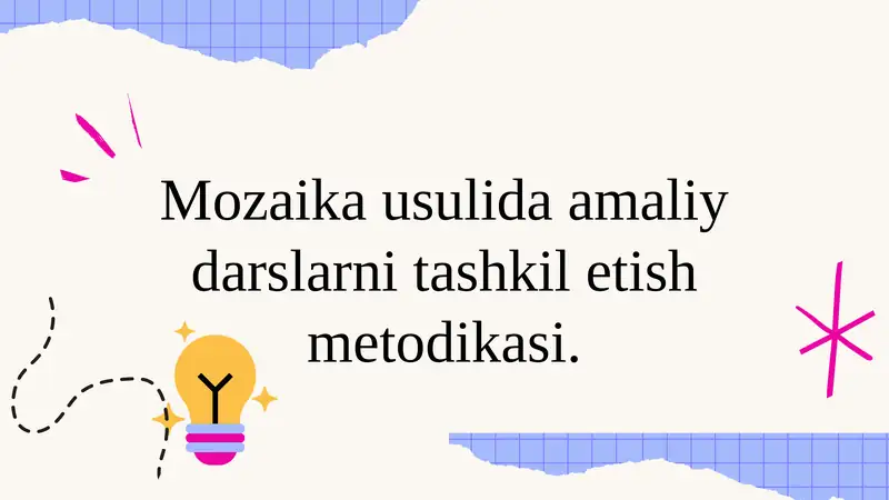 Mozaika usulida amaliy darslarni tashkil etish metodikasi