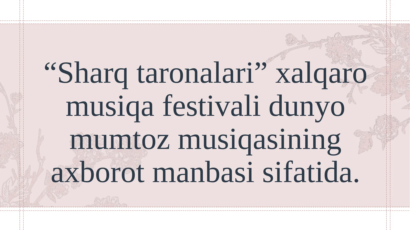“Sharq taronalari” xalqaro musiqa festivali dunyo mumtoz musiqasining axborot manbasi sifatida.
