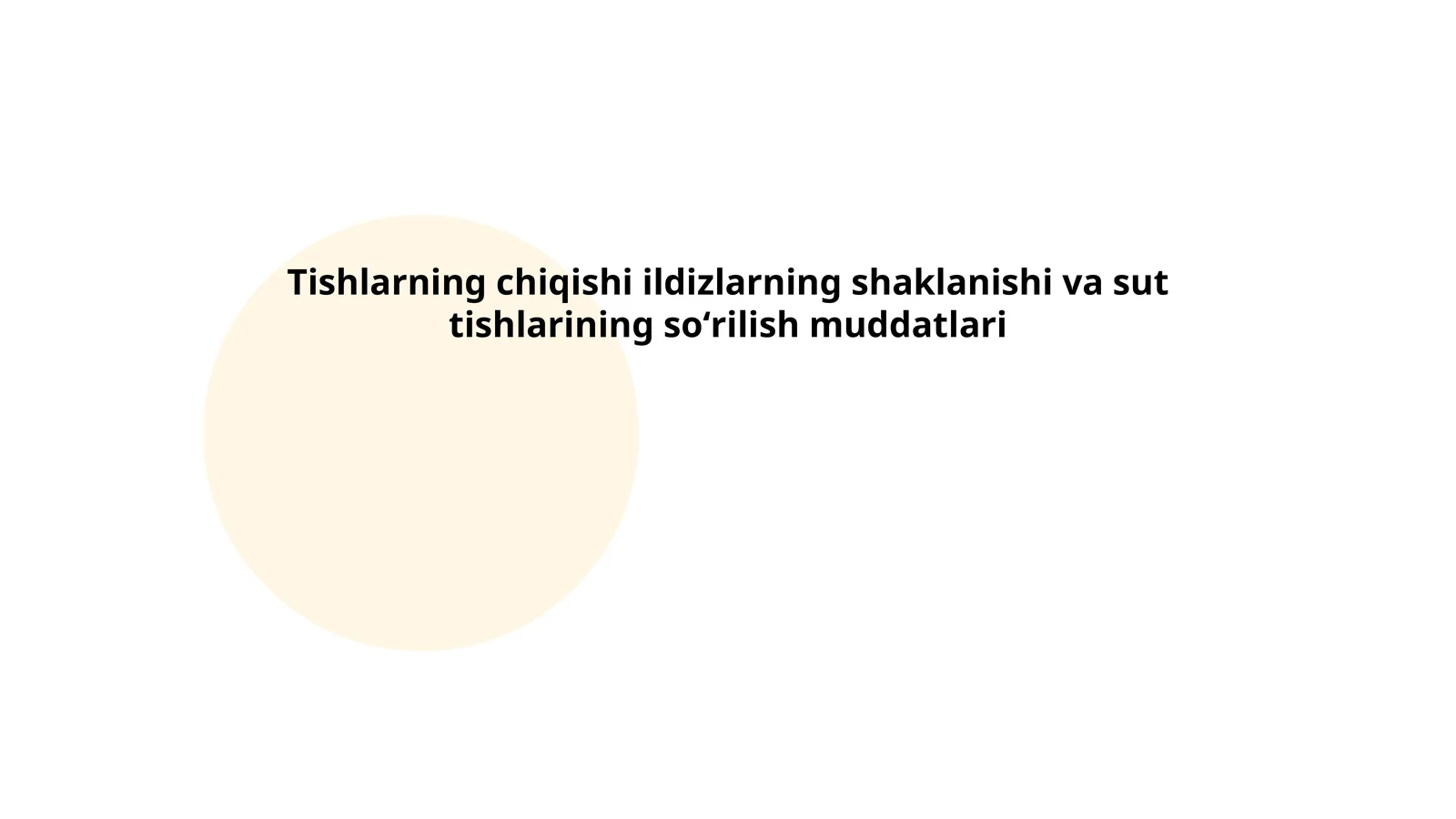 Sut tishlarining chiqishi ildizlarning shaklanishi va sut tishlarining soʻrilish muddatlari