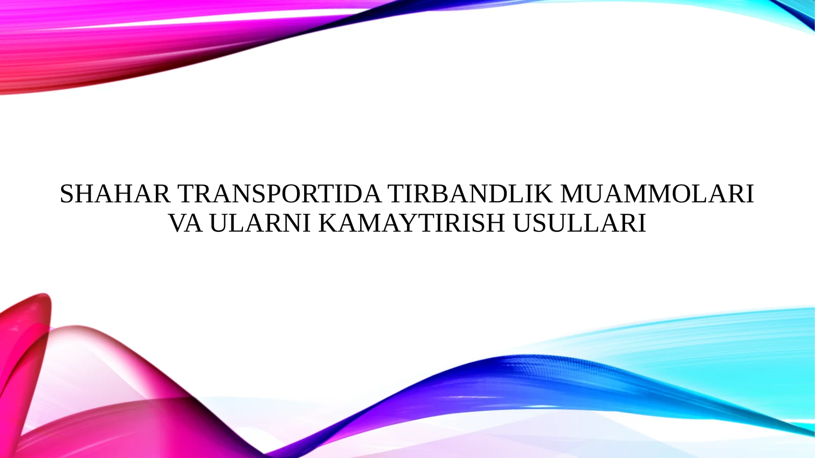 Shahar transportida tirbandlik muammolari va ularni kamaytirish usullari